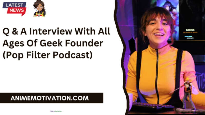 Q & A Interview With All Ages Of Geek Founder (pop Filter Podcast)