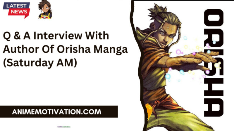 Q & A Interview With Author Of Orisha Manga (saturday Am)