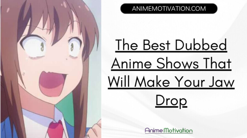 The Best Dubbed Anime Shows That Will Make Your Jaw Drop