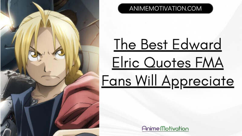 The Best Edward Elric Quotes Fma Fans Will Appreciate