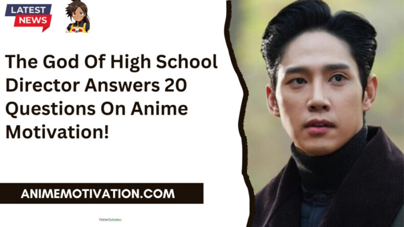 The God Of High School Director Answers 20 Questions On Anime Motivation!