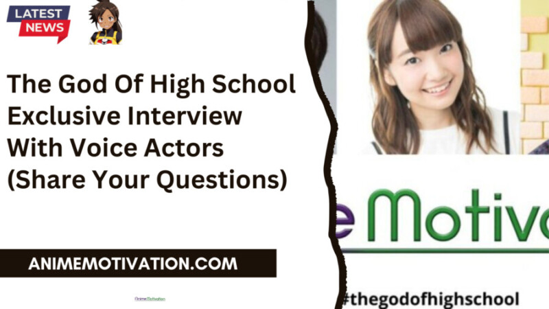 The God Of High School Exclusive Interview With Voice Actors (share Your Questions)