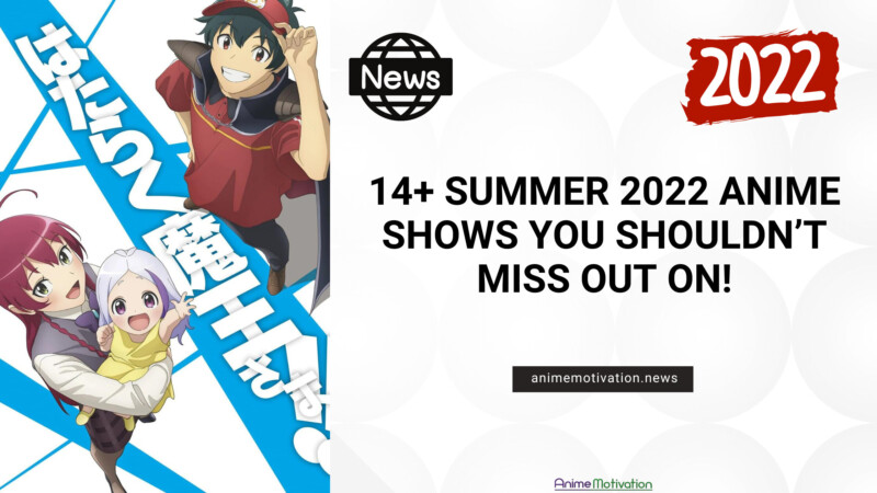 14+ Summer 2022 Anime Shows You Shouldn't Miss Out On!