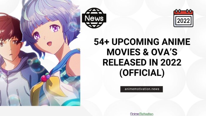 54 Upcoming Anime Movies OVAS Released In 2022 Official 1