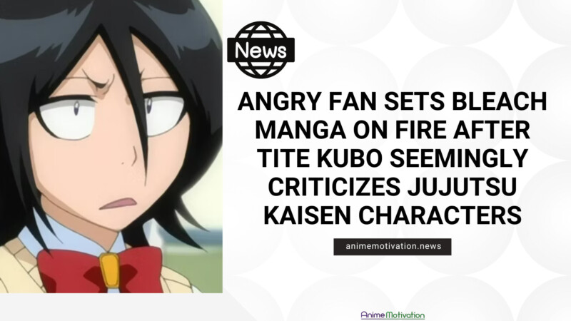 Angry Fan Sets Bleach Manga on Fire After Tite Kubo Seemingly Criticizes Jujutsu Kaisen Characters | https://animemotivation.com/remove-your-media-llc-targets-anime-creators-with-dmca-takedowns-copyright/