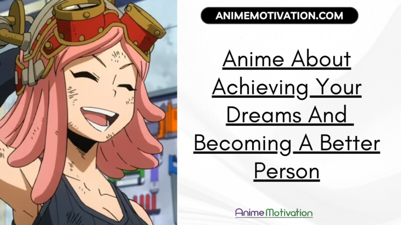 19+ Anime About Achieving Your Dreams And Becoming A Better Person