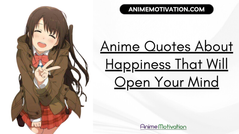 35 Anime Quotes About Happiness That Will Open Your Mind