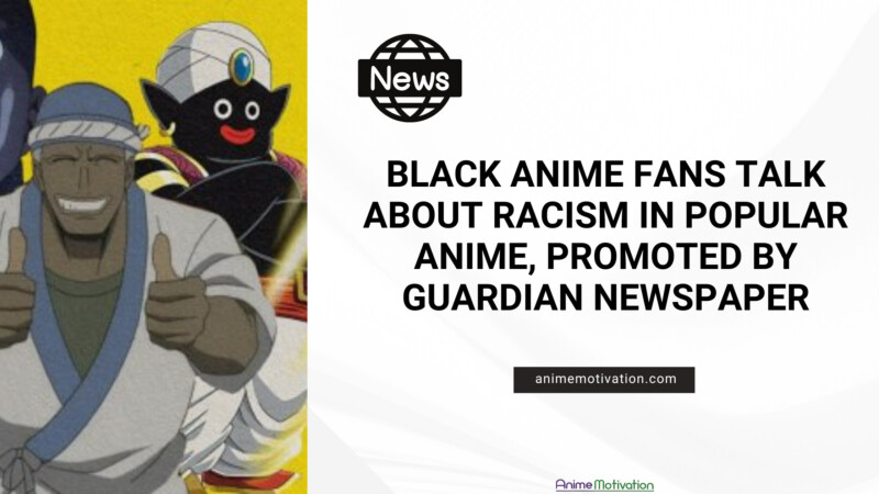 Black Anime Fans Talk About Racism In Popular Anime, Promoted By Guardian Newspaper
