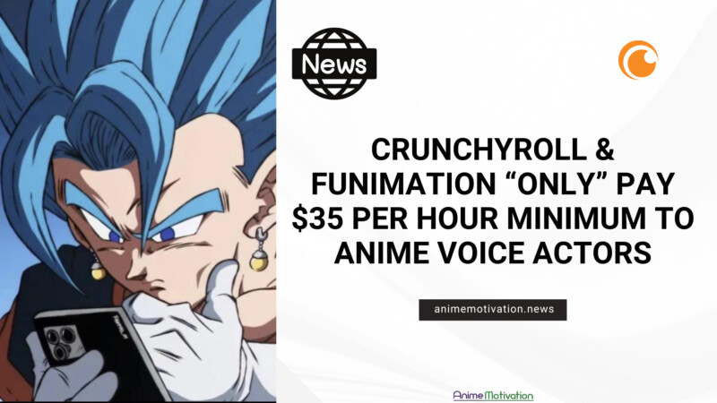Crunchyroll & Funimation "Only" Pay $35 Per Hour Minimum To Anime Voice Actors