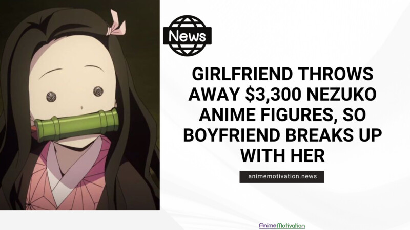 Girlfriend Throws Away 3300 Nezuko Anime Figures So Boyfriend Breaks Up With Her