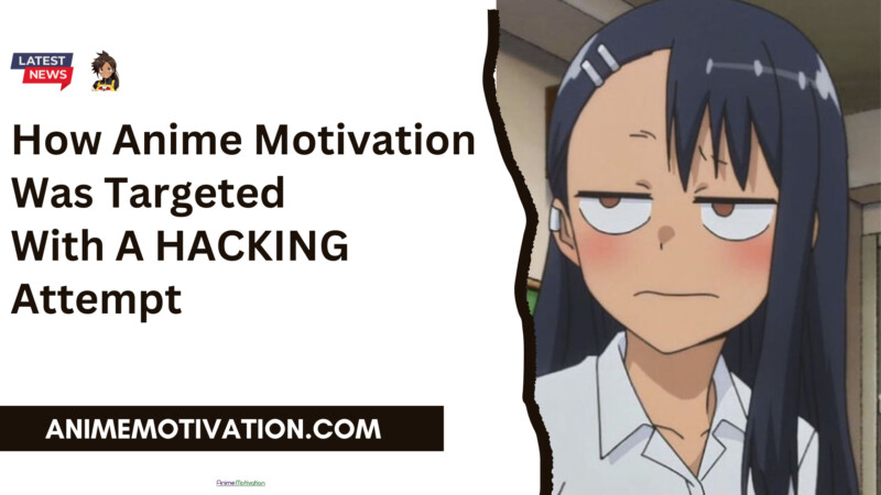 How Anime Motivation Was Targeted With A Recent HACKING Attempt