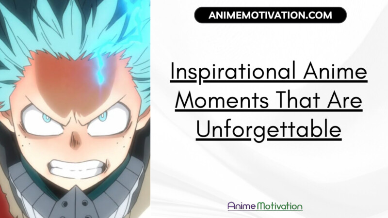 17 Inspirational Anime Moments That Are Unforgettable