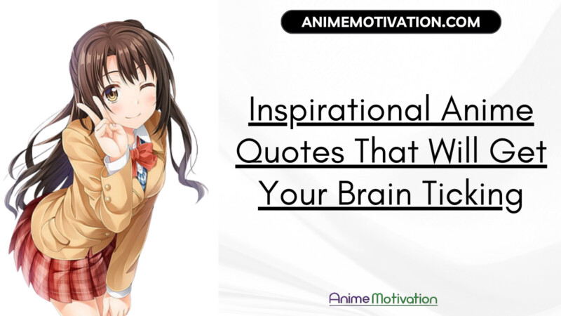 Inspirational Anime Quotes That Will Get Your Brain Ticking | https://animemotivation.com/