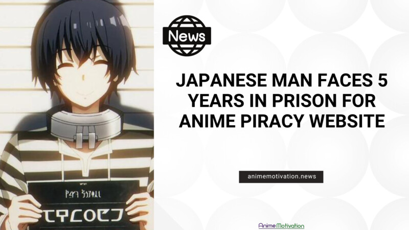 Japanese Man Faces 5 Years In PRISON For Anime Piracy Website