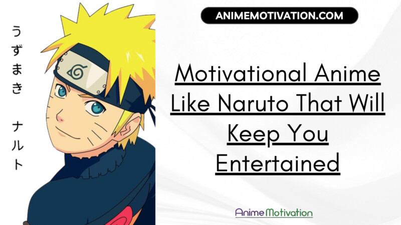 11+ Motivational Anime Like Naruto That Will Keep You Entertained