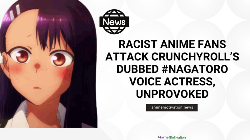 Racist Anime Fans ATTACK Crunchyrolls Dubbed Nagatoro Voice Actress Unprovoked | https://animemotivation.com/angry-fans-burn-bleach-manga-tite-kubo-jujutsu-kaisen/