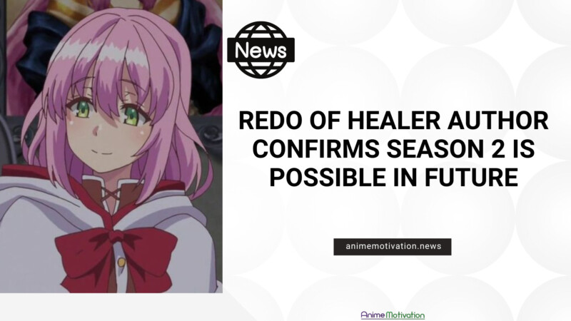 Redo Of Healer Author Confirms Season 2 Is Possible In Future | https://animemotivation.com/popular-anime-topics/