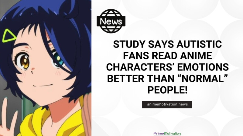 Study Says Autistic Fans Read Anime Characters' Emotions Better Than "Normal" People!