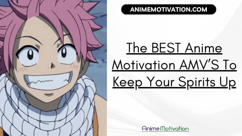 The BEST Anime Motivation AMVS To Keep Your Spirits Up