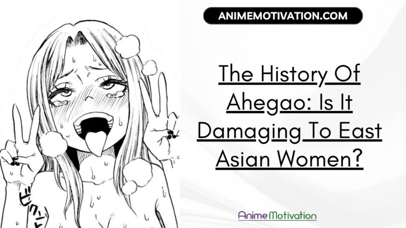 The History Of Ahegao Is It Damaging To East Asian Women | https://animemotivation.com/