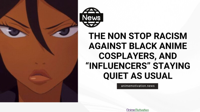 The Non Stop Racism Against Black Anime Cosplayers And Influencers Staying Quiet As Usual | https://animemotivation.com/visa-mastercard-dl-site-nico-video-censorship/
