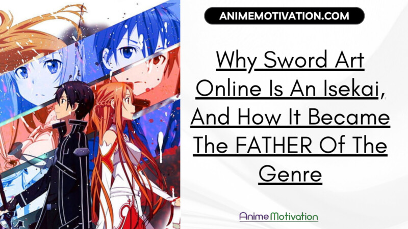 Why Sword Art Online Is An Isekai And How It Became The FATHER Of The Genre | https://animemotivation.com/why-sword-art-online-may-never-be-respected-outside-of-japan/