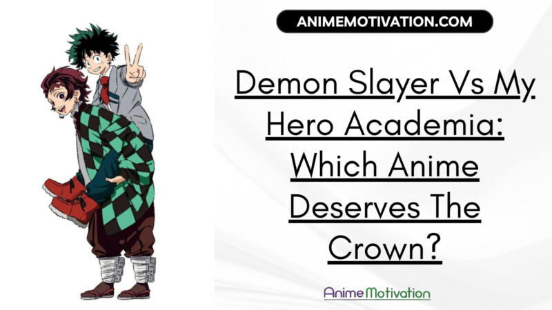Demon Slayer Vs My Hero Academia: Which Anime Deserves The Crown?