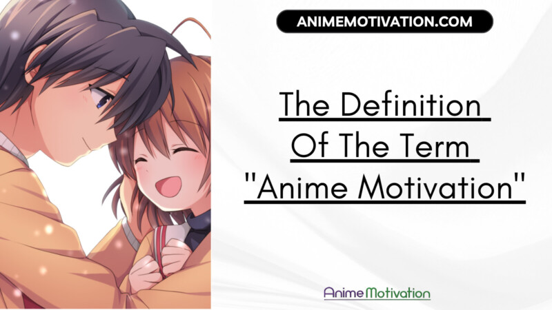 The Definition Of The Term Anime Motivation | https://animemotivation.com/the-definition-of-the-term-anime-motivation/