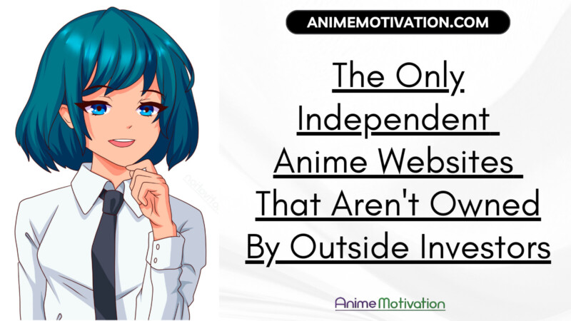 The Only Independent Anime Websites That Arent Owned By Outside Investors 1 | https://animemotivation.com/senpai/
