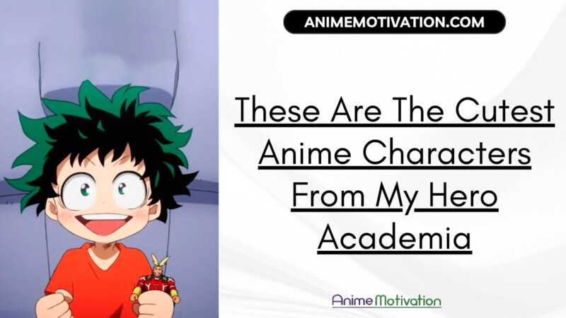These Are The Cutest Anime Characters From My Hero Academia!
