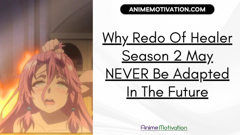 Why Redo Of Healer Season 2 May NEVER Be Adapted In The Future | https://animemotivation.com/senpai/