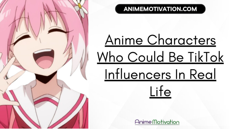 Anime Characters Who Could Be TikTok Influencers In Real Life | https://animemotivation.com/
