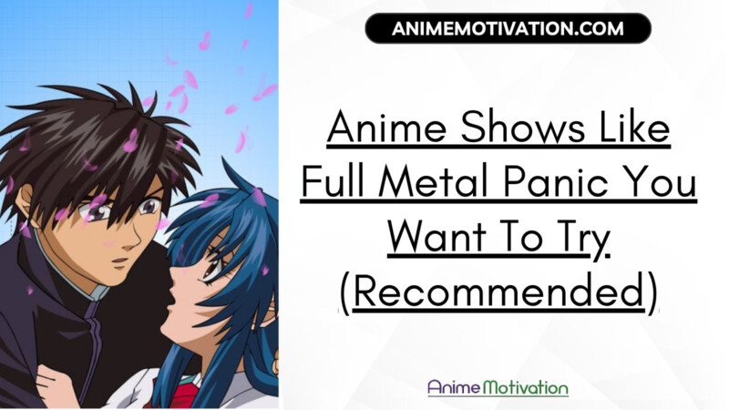 Anime Shows Like Full Metal Panic You Want To Try (recommended)