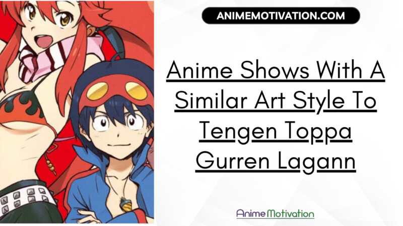 Anime Shows With A Similar Art Style To Tengen Toppa Gurren Lagann | https://animemotivation.com/senpai/