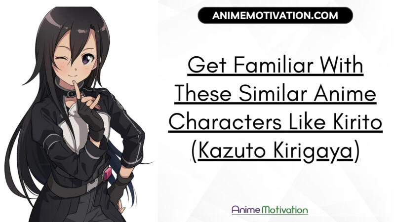 Get Familiar With These Similar Anime Characters Like Kirito Kazuto Kirigaya | https://animemotivation.com/anime-characters-similar-to-kazuto-kirigaya-kirito/