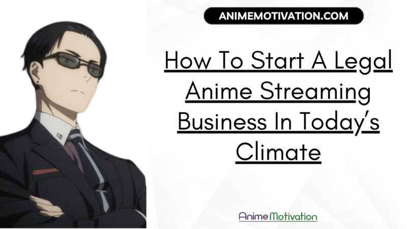 How To Start A Legal Anime Streaming Business In Todays Climate | https://animemotivation.com/the-definition-of-the-term-anime-motivation/