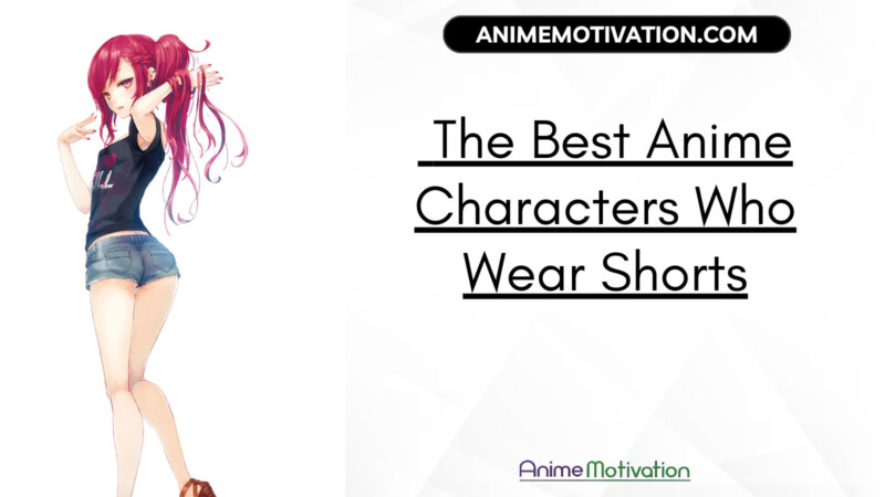 The Best Anime Characters Who Wear Shorts