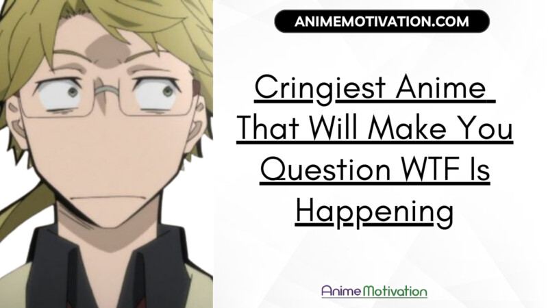 The Cringiest Anime That Will Make You Question Wtf Is Happening