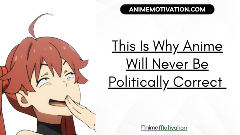 This Is Why Anime Will Never Be Politically Correct (regardless Of Outrage Culture)