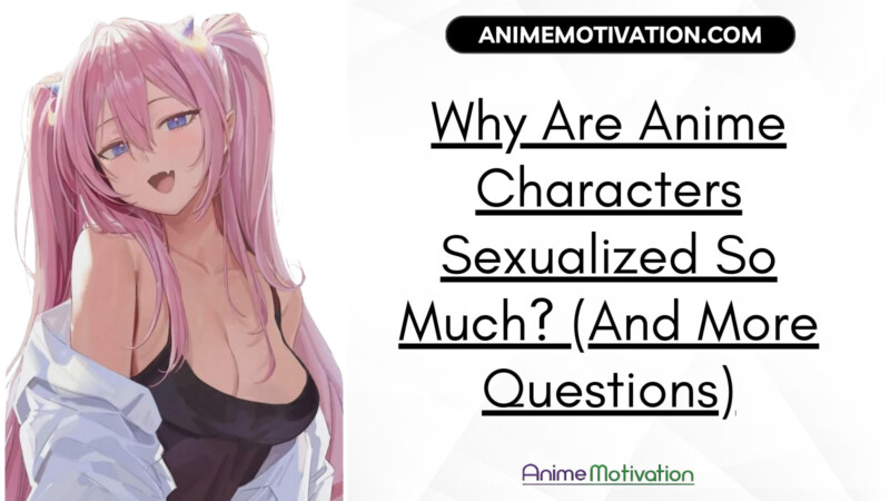 Why Are Anime Characters Sexualized So Much (and More Questions)