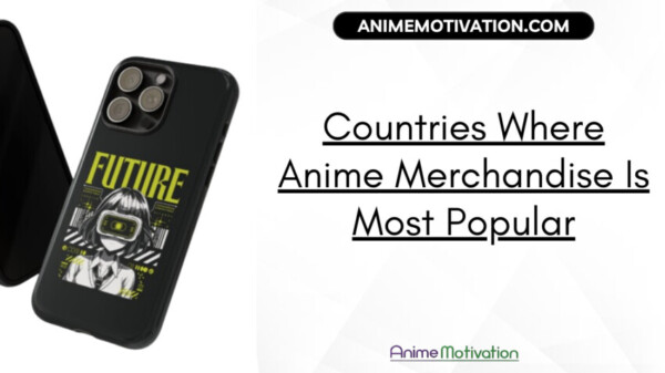 Countries Where Anime Merchandise Is Most Popular