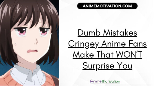 Dumb Mistakes Cringey Anime Fans Make That WONT Surprise You | https://animemotivation.com/controversial-anime-ships/