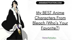 My Best Anime Characters From Bleach (who’s Your Favorite)