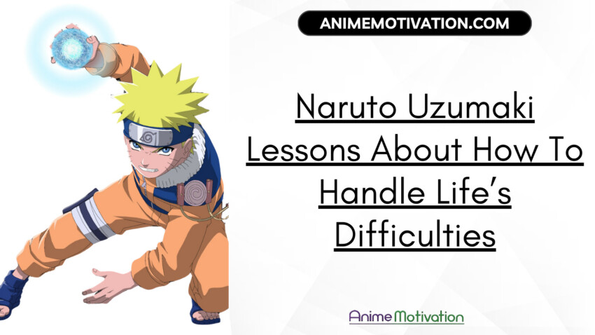 Naruto Uzumaki Lessons About How To Handle Lifes Difficulties | https://animemotivation.com/why-anime-has-educational-value/