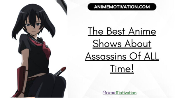 The Best Anime Shows About Assassins Of All Time!
