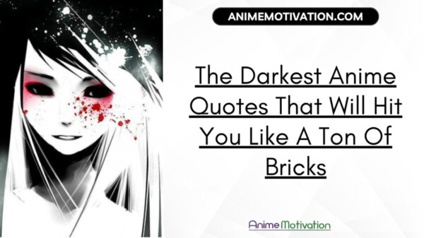 37 Of The Darkest Anime Quotes That Will Hit You Like A Ton Of Bricks