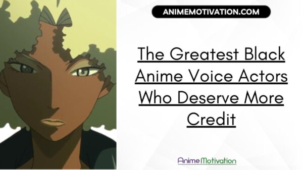 The Greatest Black Anime Voice Actors Who Deserve More Credit | https://animemotivation.com/doga-kobo-anime/