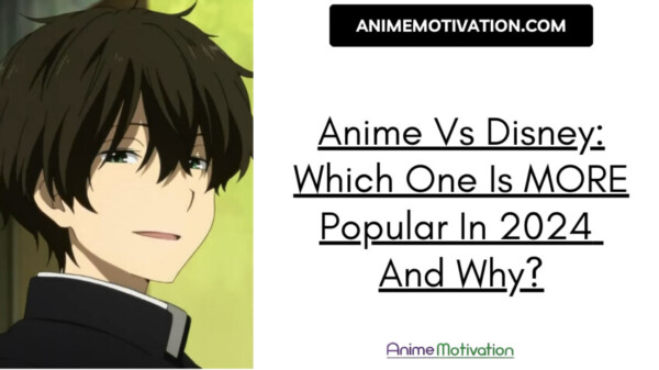 Anime Vs Disney Which One Is More Popular In 2024 And Why