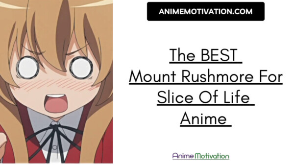 The Mount Rushmore Of Slice Of Life Anime (recommended)