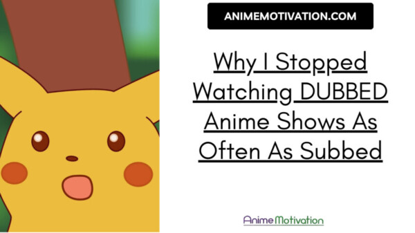 Why I Stopped Watching Dubbed Anime Shows As Often As Subbed